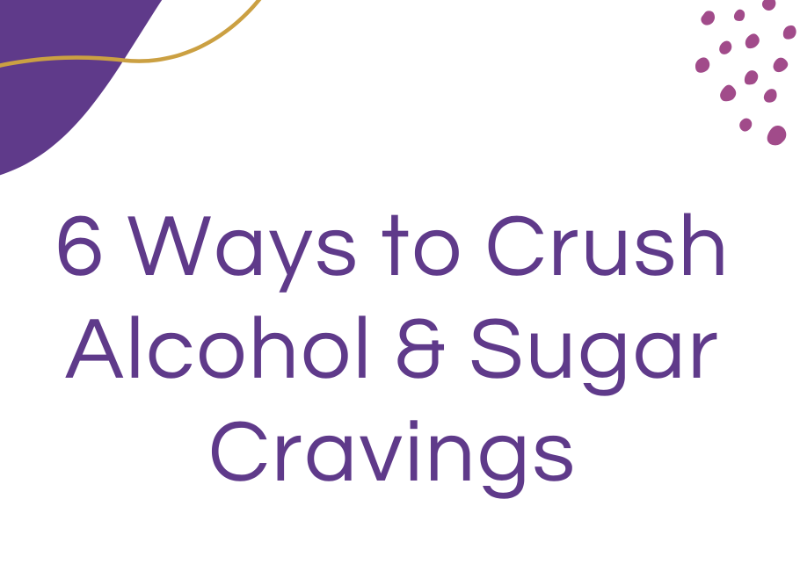 6 ways to crush alcohol and sugar cravings