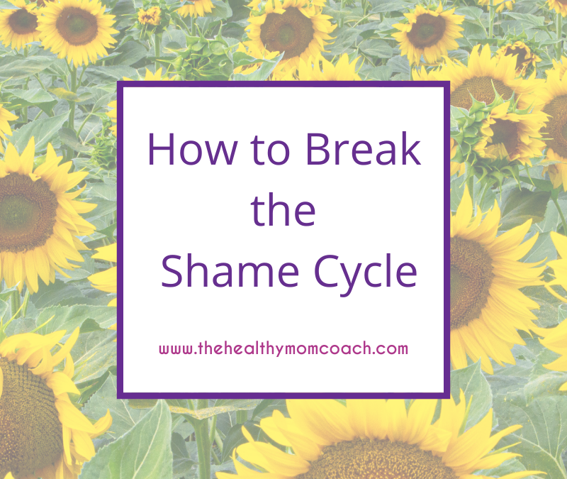 How to Break the Shame Cycle