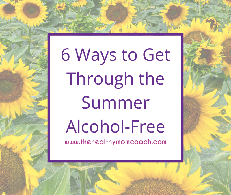 6 Ways to Get Through the Summer Alcohol-Free