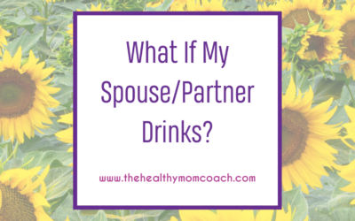 What If My Spouse/Partner Drinks?