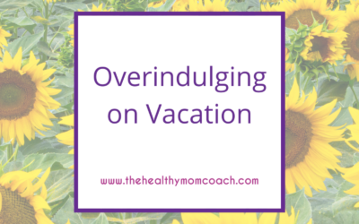Overindulging on Vacation