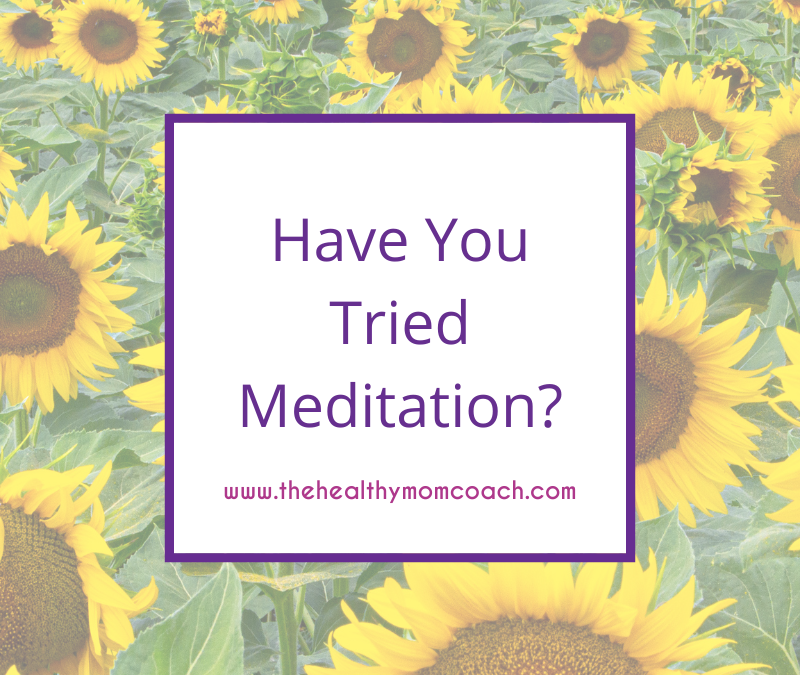 Have You Tried Meditation?
